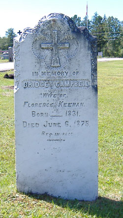 In memory of Bridget Campbell, wife of Florence Keenan, Born ___ 1831, Died June 6, 1875, Rest In Peace. 